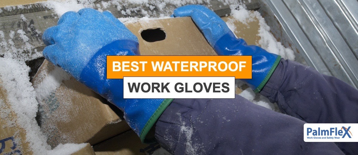 Top 10 Best Waterproof Work Gloves | Buyer's Guide